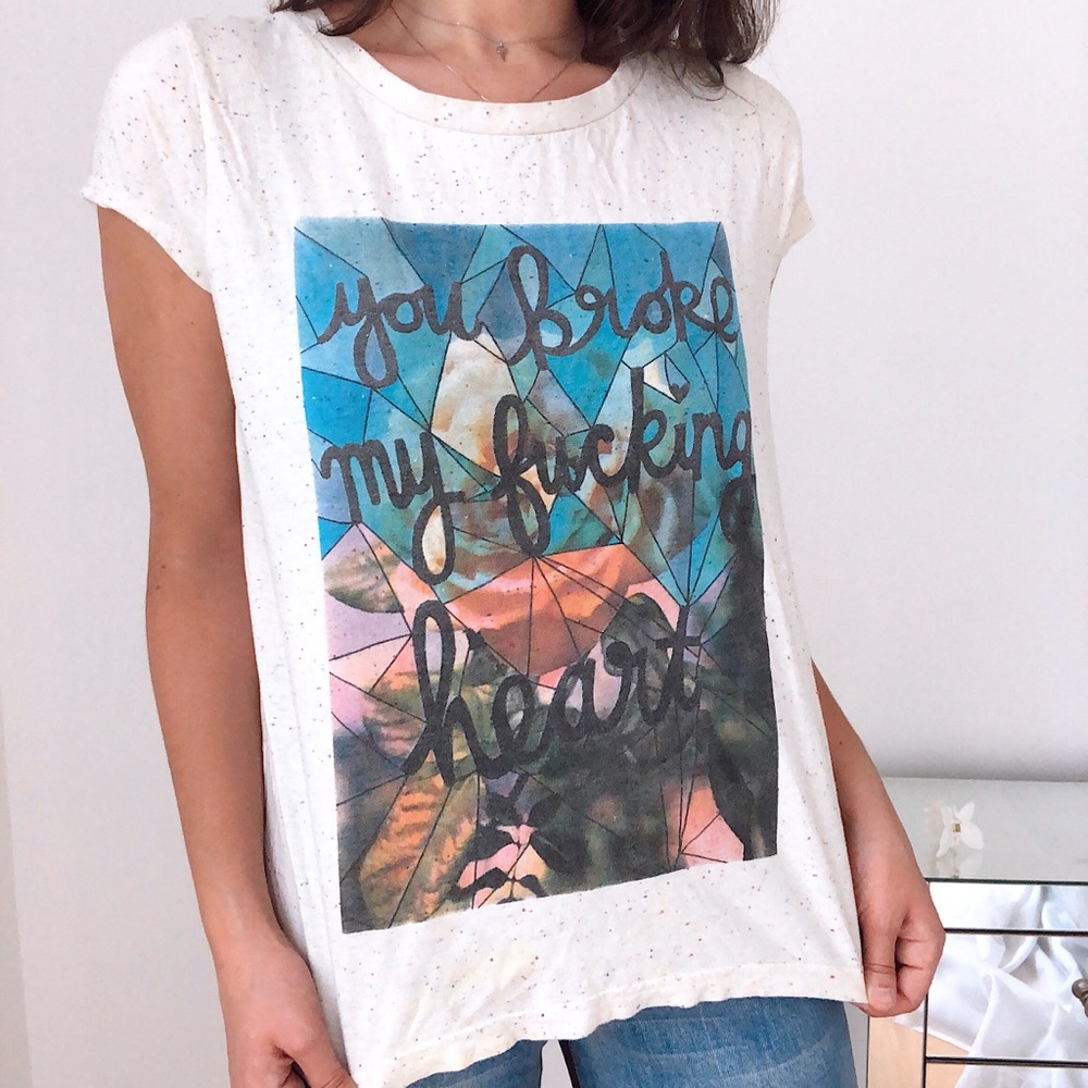 “You Broke My Fucking Heart” T-Shirt